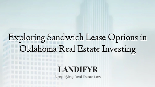 Exploring Sandwich Lease Options in Oklahoma Real Estate Investing