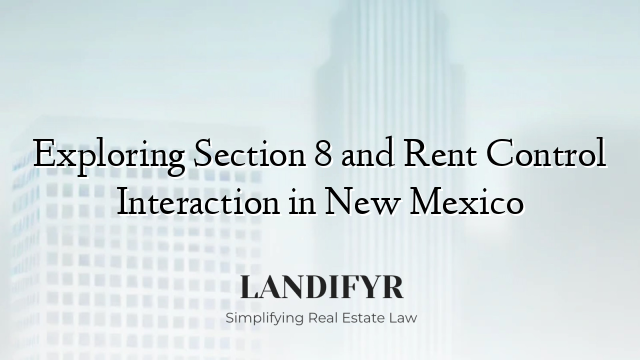 Exploring Section 8 and Rent Control Interaction in New Mexico