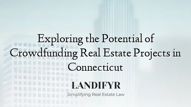 Exploring the Potential of Crowdfunding Real Estate Projects in Connecticut