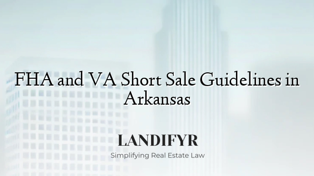 FHA and VA Short Sale Guidelines in Arkansas