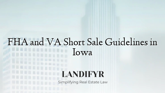 FHA and VA Short Sale Guidelines in Iowa
