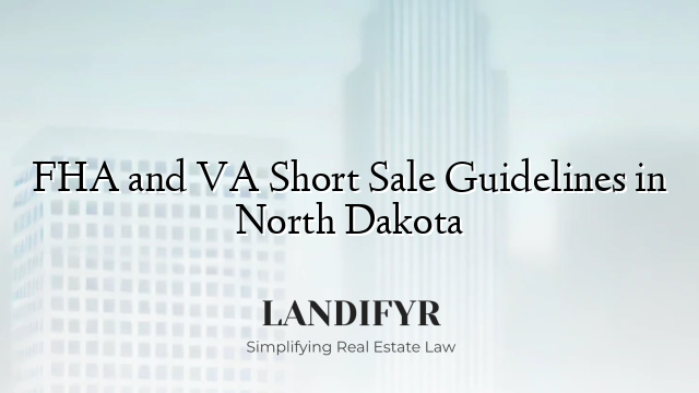 FHA and VA Short Sale Guidelines in North Dakota