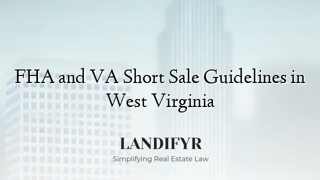 FHA and VA Short Sale Guidelines in West Virginia