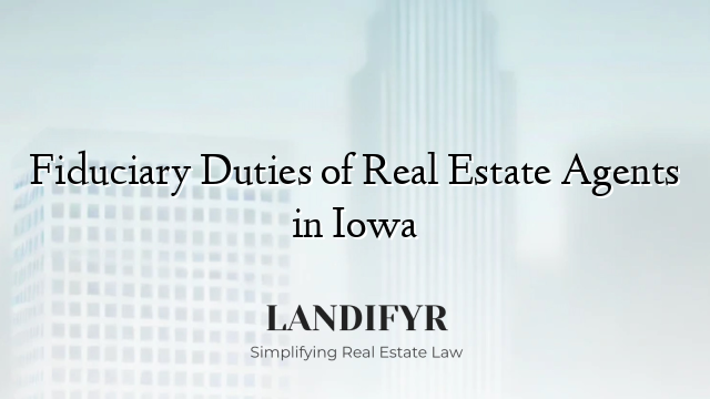 Fiduciary Duties of Real Estate Agents in Iowa