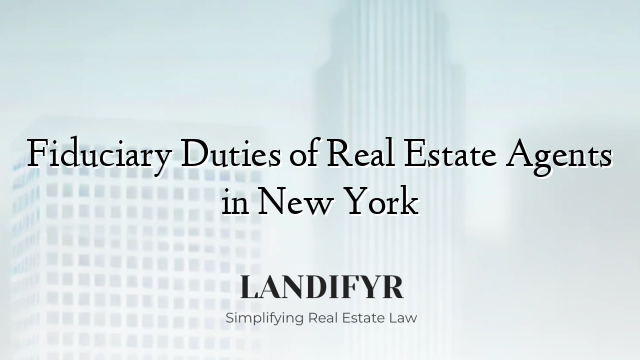 Fiduciary Duties of Real Estate Agents in New York