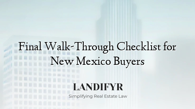 Final Walk-Through Checklist for New Mexico Buyers
