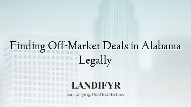 Finding Off-Market Deals in Alabama Legally