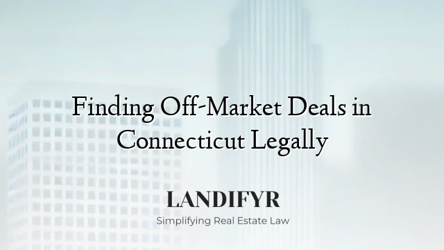 Finding Off-Market Deals in Connecticut Legally