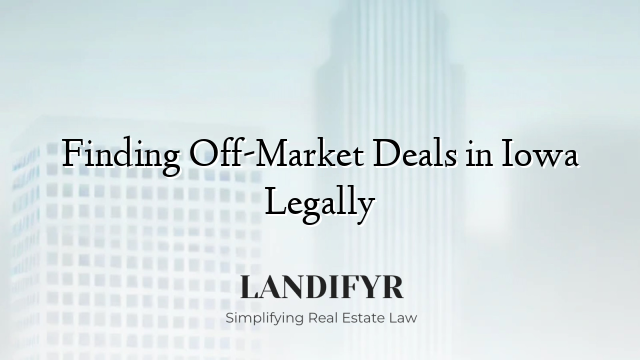 Finding Off-Market Deals in Iowa Legally