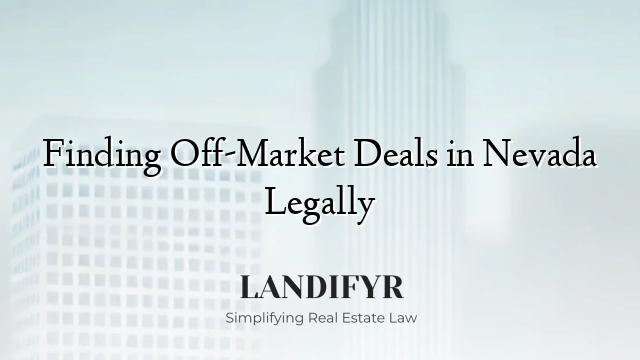 Finding Off-Market Deals in Nevada Legally