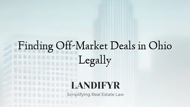 Finding Off-Market Deals in Ohio Legally