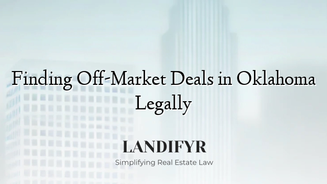 Finding Off-Market Deals in Oklahoma Legally