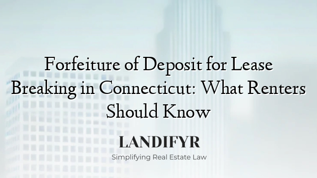 Forfeiture of Deposit for Lease Breaking in Connecticut: What Renters Should Know
