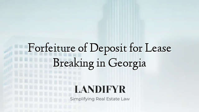 Forfeiture of Deposit for Lease Breaking in Georgia