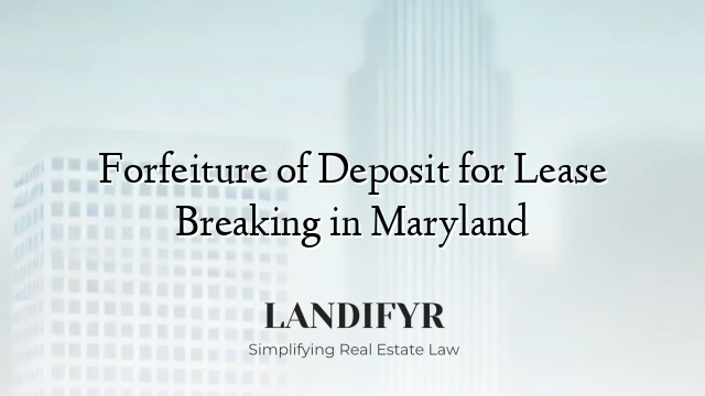 Forfeiture of Deposit for Lease Breaking in Maryland
