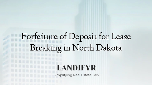Forfeiture of Deposit for Lease Breaking in North Dakota