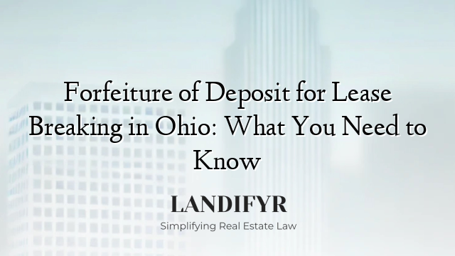 Forfeiture of Deposit for Lease Breaking in Ohio: What You Need to Know