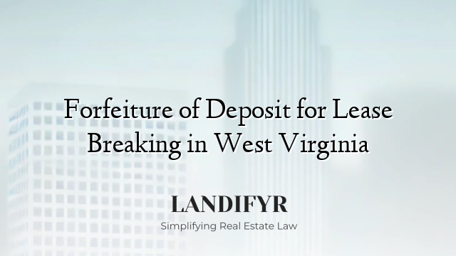Forfeiture of Deposit for Lease Breaking in West Virginia