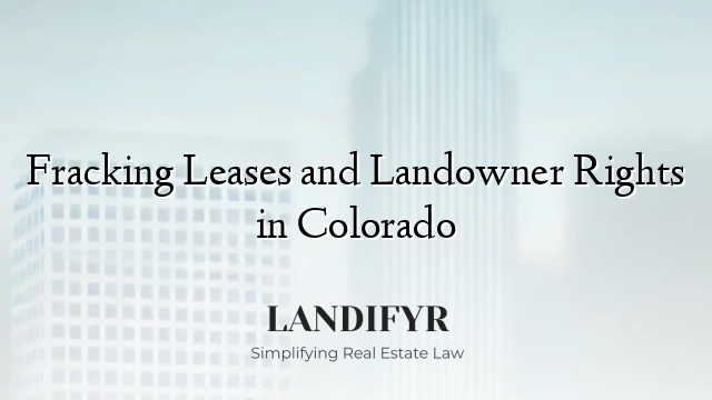 Fracking Leases and Landowner Rights in Colorado