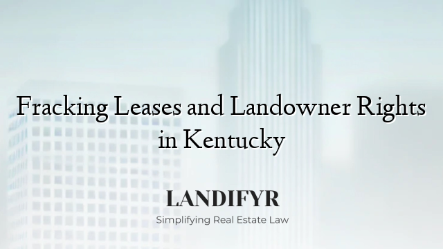 Fracking Leases and Landowner Rights in Kentucky