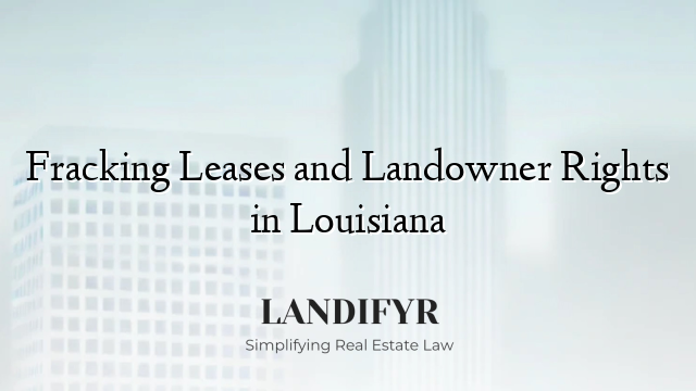 Fracking Leases and Landowner Rights in Louisiana