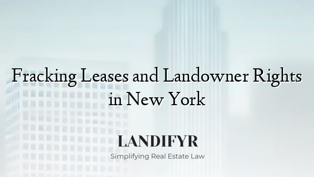 Fracking Leases and Landowner Rights in New York