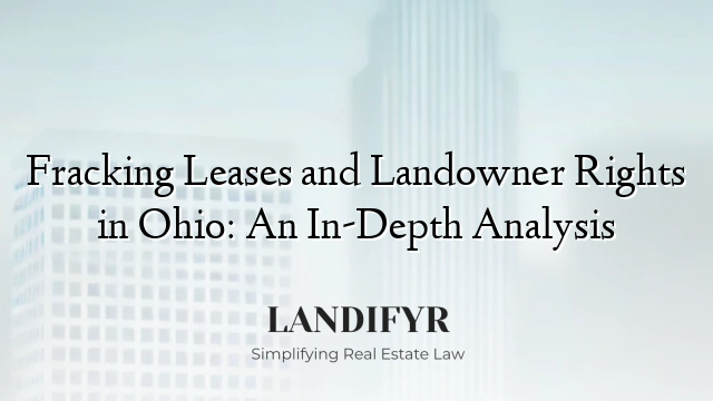 Fracking Leases and Landowner Rights in Ohio: An In-Depth Analysis