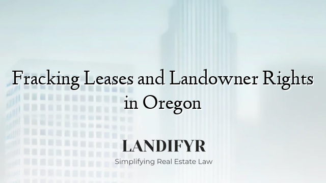 Fracking Leases and Landowner Rights in Oregon