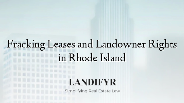 Fracking Leases and Landowner Rights in Rhode Island