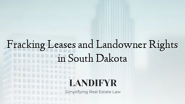 Fracking Leases and Landowner Rights in South Dakota
