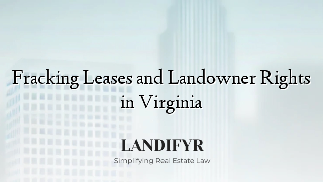 Fracking Leases and Landowner Rights in Virginia