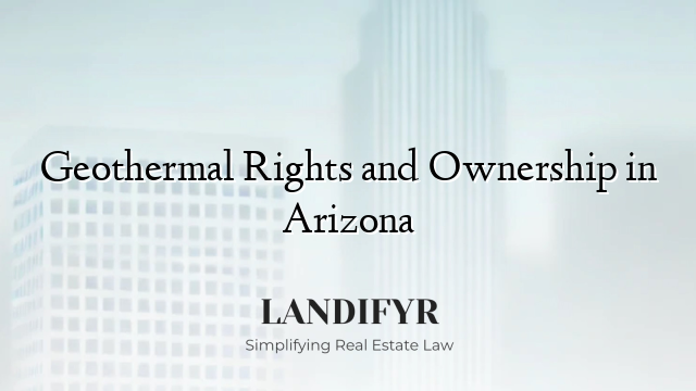 Geothermal Rights and Ownership in Arizona