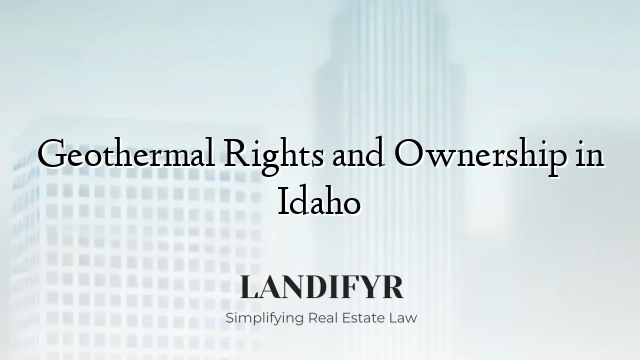 Geothermal Rights and Ownership in Idaho
