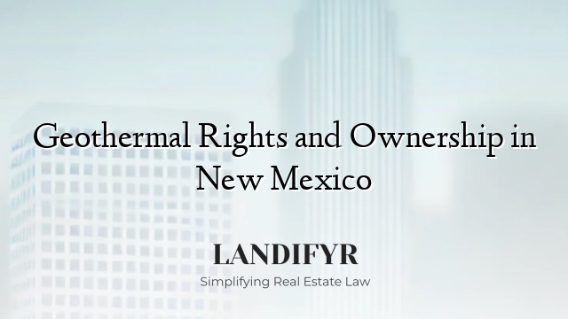 Geothermal Rights and Ownership in New Mexico