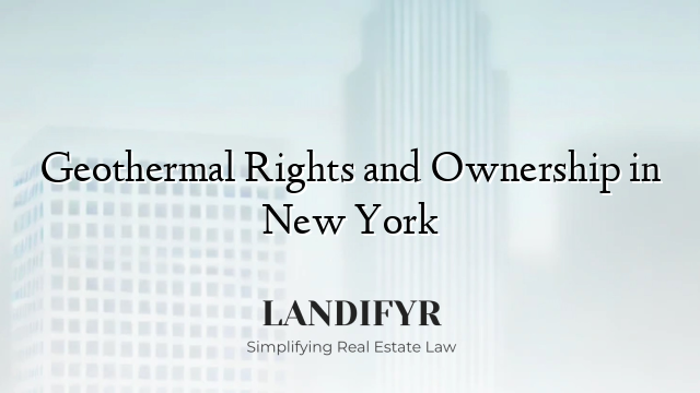 Geothermal Rights and Ownership in New York