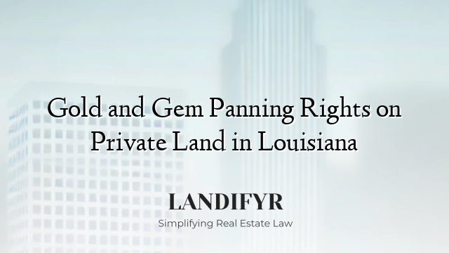 Gold and Gem Panning Rights on Private Land in Louisiana