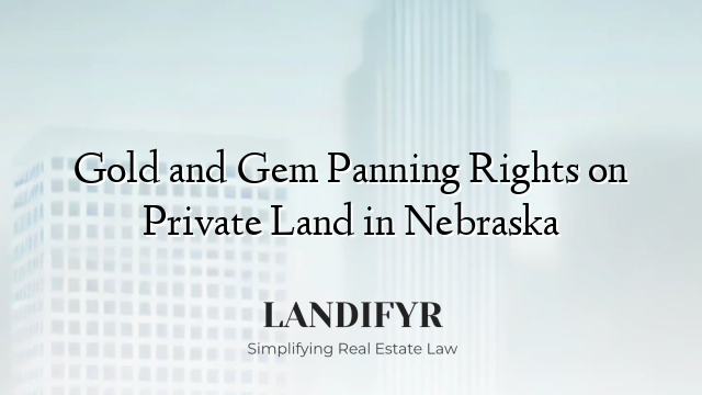 Gold and Gem Panning Rights on Private Land in Nebraska