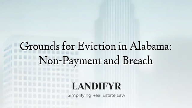 Grounds for Eviction in Alabama: Non-Payment and Breach