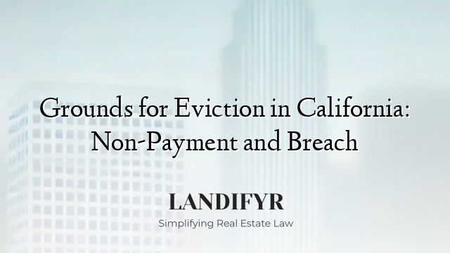Grounds for Eviction in California: Non-Payment and Breach