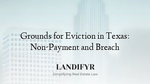 Grounds for Eviction in Texas: Non-Payment and Breach