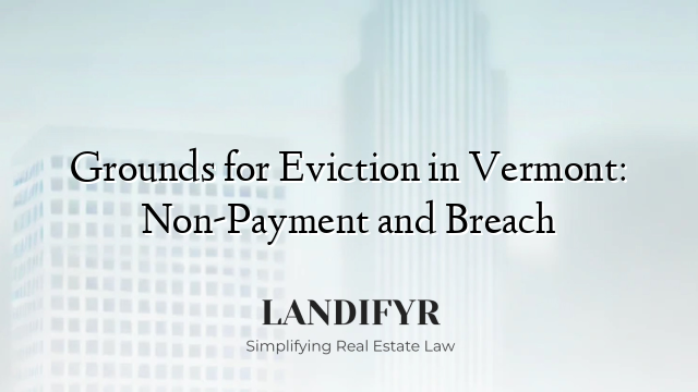 Grounds for Eviction in Vermont: Non-Payment and Breach