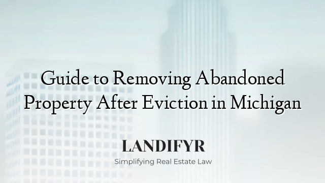Guide to Removing Abandoned Property After Eviction in Michigan