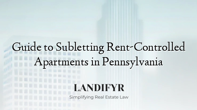 Guide to Subletting Rent-Controlled Apartments in Pennsylvania