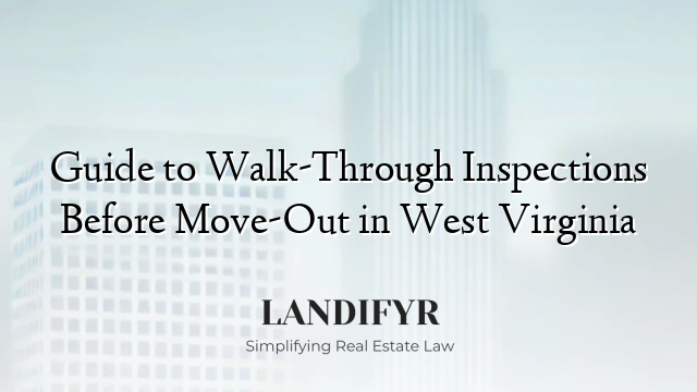 Guide to Walk-Through Inspections Before Move-Out in West Virginia