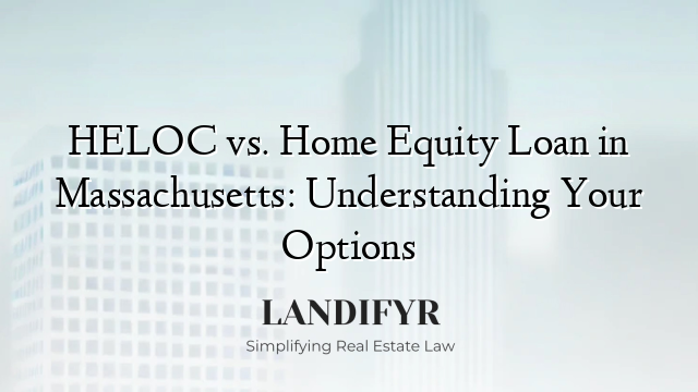 HELOC vs. Home Equity Loan in Massachusetts: Understanding Your Options