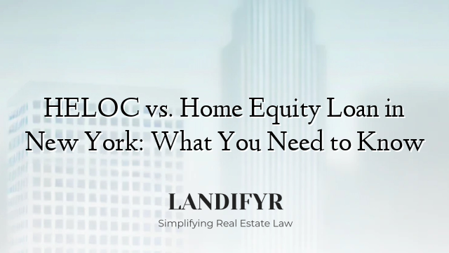 HELOC vs. Home Equity Loan in New York: What You Need to Know