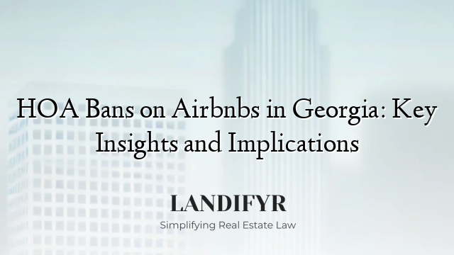 HOA Bans on Airbnbs in Georgia: Key Insights and Implications