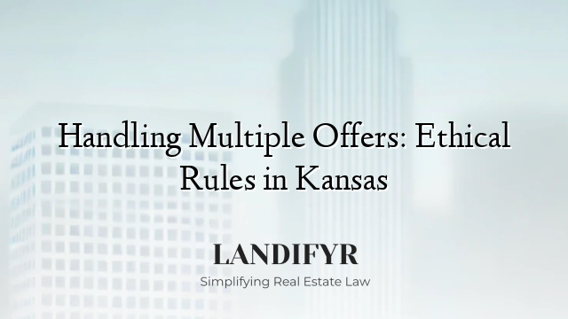Handling Multiple Offers: Ethical Rules in Kansas