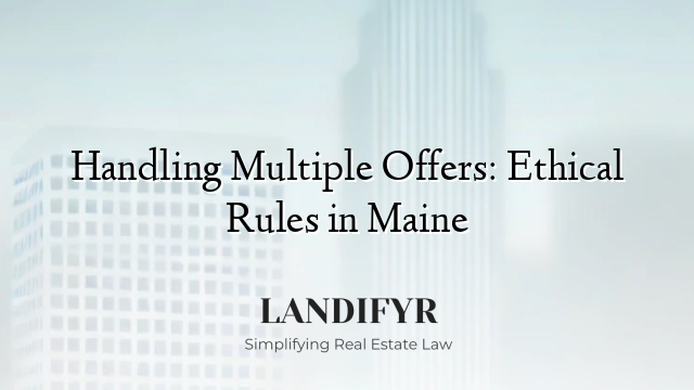 Handling Multiple Offers: Ethical Rules in Maine