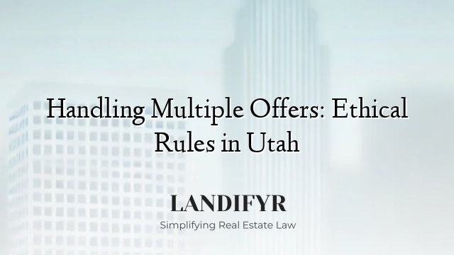 Handling Multiple Offers: Ethical Rules in Utah